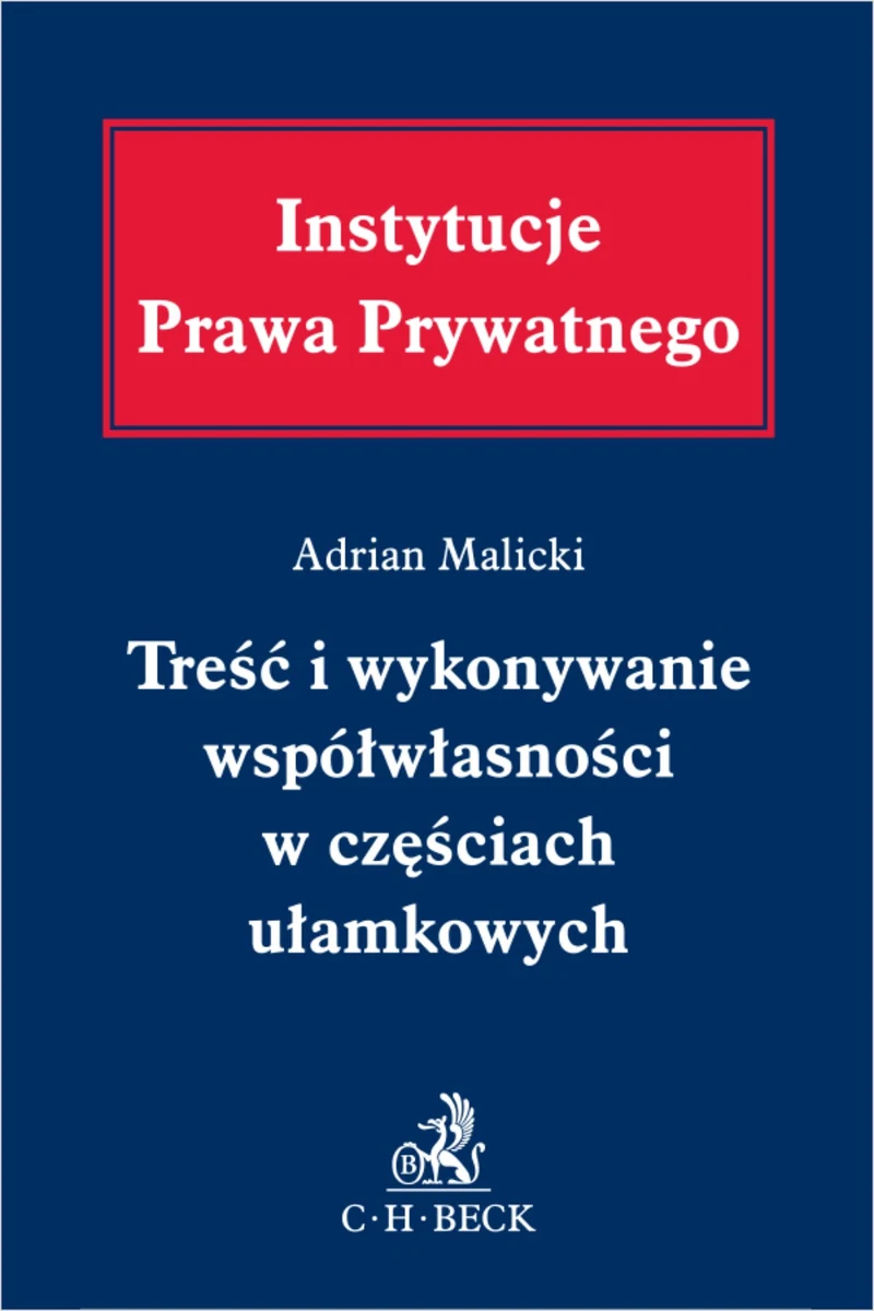 Okładka monografii Treść i wykonywanie współwłasności w częściach ułamkowych